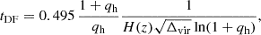 Mathematical equation: $$ \begin{aligned} t_{\rm DF}&=0.495\,\frac{1+q_{\rm h}}{q_{\rm h}}\frac{1}{H(z)\sqrt{\Delta _{\rm vir}}\ln (1+q_{\rm h})}, \end{aligned} $$