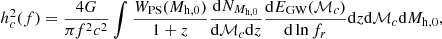 Mathematical equation: $$ \begin{aligned} h_c^2(f) = \frac{4G}{\pi f^2 c^2} \int \frac{W_{\rm PS}(M_{\rm h,0})}{1+z}\frac{\mathrm{d}N_{M_{\rm h,0}}}{\mathrm{d}\mathcal{M} _c \mathrm{d}z} \frac{\mathrm{d}E_{\rm GW}(\mathcal{M} _c)}{\mathrm{d} \ln f_r} \mathrm{d}z \mathrm{d}\mathcal{M} _c \mathrm{d}M_{\rm h,0}, \end{aligned} $$