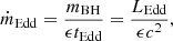 Mathematical equation: $$ \begin{aligned} \dot{m}_{\rm Edd}&=\frac{m_{\rm BH}}{\epsilon t_{\rm Edd}} = \frac{L_{\rm Edd}}{\epsilon c^2}, \end{aligned} $$