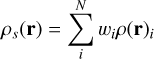 Mathematical equation: $\[\rho_s(\mathbf{r})=\sum_i^N w_i \rho(\mathbf{r})_i\]$