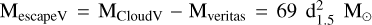 Mathematical equation: $\[\mathrm{M}_{\text {escapeV }}=\mathrm{M}_{\text {CloudV }}-\mathrm{M}_{\text {veritas }}=69 \mathrm{~d}_{1.5}^{2} ~\mathrm{M}_{\odot}\]$