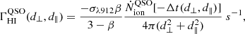 Mathematical equation: $$ \begin{aligned} \Gamma _\mathrm{HI} ^\mathrm{QSO} (d_\perp , d_\parallel ) = \frac{-\sigma _{\lambda 912}\beta }{3-\beta }\frac{\dot{N}_\mathrm{ion} ^\mathrm{QSO} [-\Delta t(d_\perp , d_\parallel )]}{4\pi (d_\perp ^2 + d_\parallel ^2)}\mathrm ~s^{-1}, \end{aligned} $$