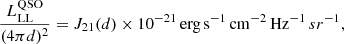 Mathematical equation: $$ \begin{aligned} \frac{L_\mathrm{LL} ^\mathrm{QSO} }{(4\pi d)^2} = J_{21}(d)\times 10^{-21}\,\mathrm {erg\,s}^{-1}\,\mathrm {cm}^{-2}\,\mathrm {Hz}^{-1}\,sr^{-1}, \end{aligned} $$