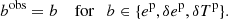 Mathematical equation: $$ \begin{aligned} b^\mathrm{obs} = b \quad \text{ for} \quad b \in \{ {e^{\mathrm{p}}}, \delta {e^{\mathrm{p}}}, \delta {T^{\mathrm{p}}}\}. \end{aligned} $$