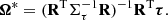 Mathematical equation: $$ \begin{aligned} \boldsymbol{\Omega }^* = (\mathbf{R }^\mathrm{T} \mathbf{\Sigma }_{\tau }^{-1} \mathbf{R })^{-1}\mathbf{R }^\mathrm{T} \boldsymbol{\tau }. \end{aligned} $$
