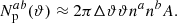 Mathematical equation: $$ \begin{aligned} N_{\rm p}^{ab}(\vartheta ) \approx 2 \pi \Delta \vartheta \vartheta n^a n^b A. \end{aligned} $$