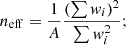 Mathematical equation: $$ \begin{aligned} n_{\rm eff}&= \frac{1}{A}\frac{(\sum w_i)^2}{\sum w_i^2};\end{aligned} $$