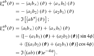 Mathematical equation: $$ \begin{aligned} \xi _*^{ab}(\vartheta )&= - \left\langle a_{\rm t} b_\times \right\rangle (\vartheta ) + \left\langle a_\times b_{\rm t} \right\rangle (\vartheta ) \nonumber \\&= - \left\langle a_1 b_2 \right\rangle (\vartheta ) + \left\langle a_2 b_1 \right\rangle (\vartheta ) \nonumber \\&= \mathfrak{I} \left[ \left\langle a b^*\right\rangle (\vartheta ) \right] ; \nonumber \\ \xi _\times ^{ab}(\vartheta )&= \left\langle a_{\rm t} b_\times \right\rangle (\vartheta ) + \left\langle a_\times b_{\rm t} \right\rangle (\vartheta ) \nonumber \\&= \left\langle \left[ - \left(a_1 b_1 \right)(\boldsymbol{\vartheta }) + \left( a_2 b_2 \right)(\boldsymbol{\vartheta }) \right] \sin 4 \phi \right\rangle \nonumber \\&\quad + \left\langle \left[ \left(a_1 b_2 \right)(\boldsymbol{\vartheta }) + \left( a_2 b_1 \right)(\boldsymbol{\vartheta }) \right] \cos 4 \phi \right\rangle \nonumber \\&= \mathfrak{I} \left\langle \left( ab \right) (\boldsymbol{\vartheta }) e^{-4 \mathrm{i} \phi } \right\rangle . \end{aligned} $$