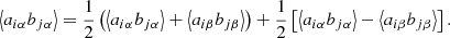 Mathematical equation: $$ \begin{aligned} \left\langle a_{i \alpha } b_{j \alpha } \right\rangle = \frac{1}{2} \left( \left\langle a_{i \alpha } b_{j \alpha } \right\rangle + \left\langle a_{i \beta } b_{j \beta } \right\rangle \right) + \frac{1}{2} \left[ \left\langle a_{i \alpha } b_{j \alpha } \right\rangle - \left\langle a_{i \beta } b_{j \beta } \right\rangle \right] . \end{aligned} $$