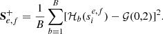 Mathematical equation: $$ \begin{aligned} \mathbf{S }^+_{e,f} = \frac{1}{B}\sum \limits _{b=1}^{B}[\mathcal{H} _b(s_i^{e,f})-\mathcal{G} (0,2)]^2. \end{aligned} $$