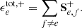 Mathematical equation: $$ \begin{aligned} \epsilon _e^\mathrm{tot,+} = \sum \limits _{f \ne e}\mathbf{S }^+_{e,f}. \end{aligned} $$
