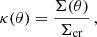 $$ \begin{aligned} \kappa (\theta ) = \frac{\Sigma (\theta )}{\Sigma _{\rm cr}} \, , \end{aligned} $$