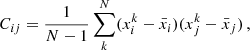 $$ \begin{aligned} C_{ij} = \frac{1}{N-1} \sum _k^N (x_i^k - \bar{x}_i)(x_j^k - \bar{x}_j) \, , \end{aligned} $$