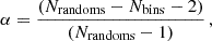 $$ \begin{aligned} \alpha = \frac{(N_{\rm randoms} - N_{\rm bins} - 2)}{(N_{\rm randoms} - 1)} \, , \end{aligned} $$
