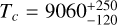 $T_{c} = 9060^{+250}_{-120}$