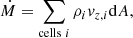 Mathematical equation: $$ \begin{aligned} \dot{M} = \sum _{\mathrm{cells} \ i}\rho _i v_{z,i} \mathrm{d} A, \end{aligned} $$