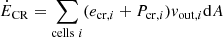 Mathematical equation: $$ \begin{aligned} \dot{E}_{\mathrm{CR} }&=\sum _{\mathrm{cells} \ i} (e_{\mathrm{cr} ,i}+P_{\mathrm{cr} ,i})v_{\mathrm{out} ,i}\mathrm{d} A \end{aligned} $$