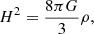 Mathematical equation: $$ \begin{aligned} H^2&= \frac{8\pi G}{3}\rho ,\end{aligned} $$