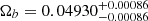 Mathematical equation: $ \Omega_b=0.04930^{+0.00086}_{-0.00086} $