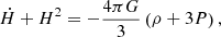 Mathematical equation: $$ \begin{aligned} \dot{H}+H^2&= -\frac{4\pi G}{3}\left(\rho +3P\right), \end{aligned} $$
