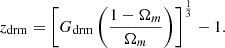 Mathematical equation: $$ \begin{aligned} z_{\rm drm}= \left[G_{\rm drm}\left(\frac{1-\Omega _m}{\Omega _{m}}\right)\right]^{\frac{1}{3}}-1. \end{aligned} $$