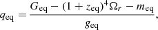 Mathematical equation: $$ \begin{aligned} q_{\rm eq}=&\, \frac{G_{\rm eq}-(1 + z_{\rm eq})^4\Omega _r-m_{\rm eq}}{g_{\rm eq}},\end{aligned} $$