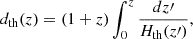 Mathematical equation: $$ \begin{aligned} d_{\rm th}(z) = \left(1+z\right) \int _0^z\dfrac{dz\prime }{H_{\rm th}(z\prime )}, \end{aligned} $$
