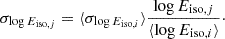 Mathematical equation: $$ \begin{aligned} \sigma _{\log E_{\mathrm{iso},j}} = \langle \sigma _{\log E_{\mathrm{iso},i}}\rangle \frac{\log E_{\mathrm{iso},j}}{\langle \log E_{\mathrm{iso},i}\rangle }\cdot \end{aligned} $$