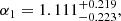 Mathematical equation: $$ \begin{aligned} \alpha _1&= 1.111^{+0.219}_{-0.223},\end{aligned} $$