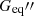 Mathematical equation: $ G_{\mathrm{eq}}\prime\prime $
