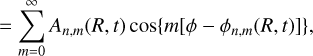 Mathematical equation: $=\sum_{m = 0}^{\infty} A_{n, m}(R, t) \cos \left\{m\left[\phi-\phi_{n, m}(R, t)\right]\right\}$