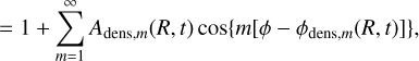 Mathematical equation: $ = 1+\sum_{m = 1}^{\infty} A_{\mathrm{dens}, m}(R, t) \cos \left\{m\left[\phi-\phi_{\mathrm{dens}, m}(R, t)\right]\right\}$