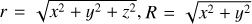 Mathematical equation: $r=\sqrt{x^{2}+y^{2}+z^{2}}, R=\sqrt{x^{2}+y^{2}}$