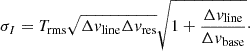 Mathematical equation: $$ \begin{aligned} \sigma _I = T_{\text{rms}} \sqrt{\Delta v_{\text{line}} \Delta v_{\text{res}}} \sqrt{1+ \frac{\Delta v_{\text{line}}}{\Delta v_{\text{base}}}}\cdot \end{aligned} $$