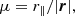 Mathematical equation: $$ \begin{aligned} \mu&= {r_\parallel }/|\boldsymbol{r}|, \end{aligned} $$
