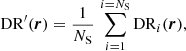 Mathematical equation: $$ \begin{aligned} \mathrm{DR} ^{\prime }(\boldsymbol{r})&= \frac{1}{N_{\rm S}} \, \sum _{i=1}^{i=N_{\rm S}} \mathrm{DR} _i(\boldsymbol{r}),\end{aligned} $$