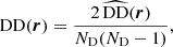 Mathematical equation: $$ \begin{aligned} \mathrm{DD} (\boldsymbol{r})&= \frac{2 \, \widehat{\mathrm{DD} } (\boldsymbol{r})}{N_{\rm D}(N_{\rm D}-1)},\end{aligned} $$