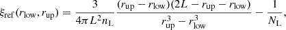 Mathematical equation: $$ \begin{aligned} \xi _{\rm ref}(r_{\rm low},r_{\rm up}) = \frac{3}{4 \pi L^2 n_{\rm L}} \frac{(r_{\rm up}-r_{\rm low})(2L - r_{\rm up} - r_{\rm low})}{r^3_{\rm up}-r^3_{\rm low}} - \frac{1}{N_{\rm L}}, \end{aligned} $$