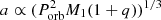 $ a\propto (P_{\mathrm{orb}}^{2} M_{1} (1+q) )^{1/3} $