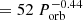 $ = 52~P_{\mathrm{orb}}^{-0.44} $