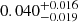 $ 0.040^{+0.016}_{-0.019} $