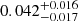 $ 0.042^{+0.016}_{-0.017} $