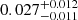 $ 0.027^{+0.012}_{-0.011} $