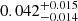 $ 0.042^{+0.015}_{-0.014} $