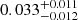 $ 0.033^{+0.011}_{-0.012} $