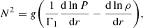 Mathematical equation: $$ \begin{aligned} N^2 = g\biggl (\frac{1}{\Gamma _1}\frac{\mathrm{d} \ln P}{\mathrm{d} r}-\frac{\mathrm{d} \ln \rho }{\mathrm{d} r}\biggr ), \end{aligned} $$