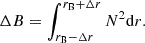Mathematical equation: $$ \begin{aligned} \Delta B = \int _{r_\mathrm{B} -\Delta r}^{r_\mathrm{B} +\Delta r} N^2 \mathrm{d}r. \end{aligned} $$