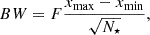 Mathematical equation: $$ \begin{aligned} BW = F\frac{x_\mathrm{max} -x_\mathrm{min} }{\sqrt{N_\star }}, \end{aligned} $$