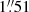 Mathematical equation: $ 1{{\overset{\prime\prime}{.}}}51 $