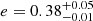 Mathematical equation: $ e = 0.38^{+0.05}_{-0.01} $